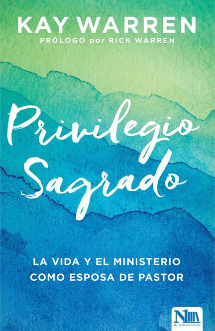 Librería Mizpa - Privilegio Sagrado - La Vida y el Ministerio como Esposa de Pastor - Kay Warren